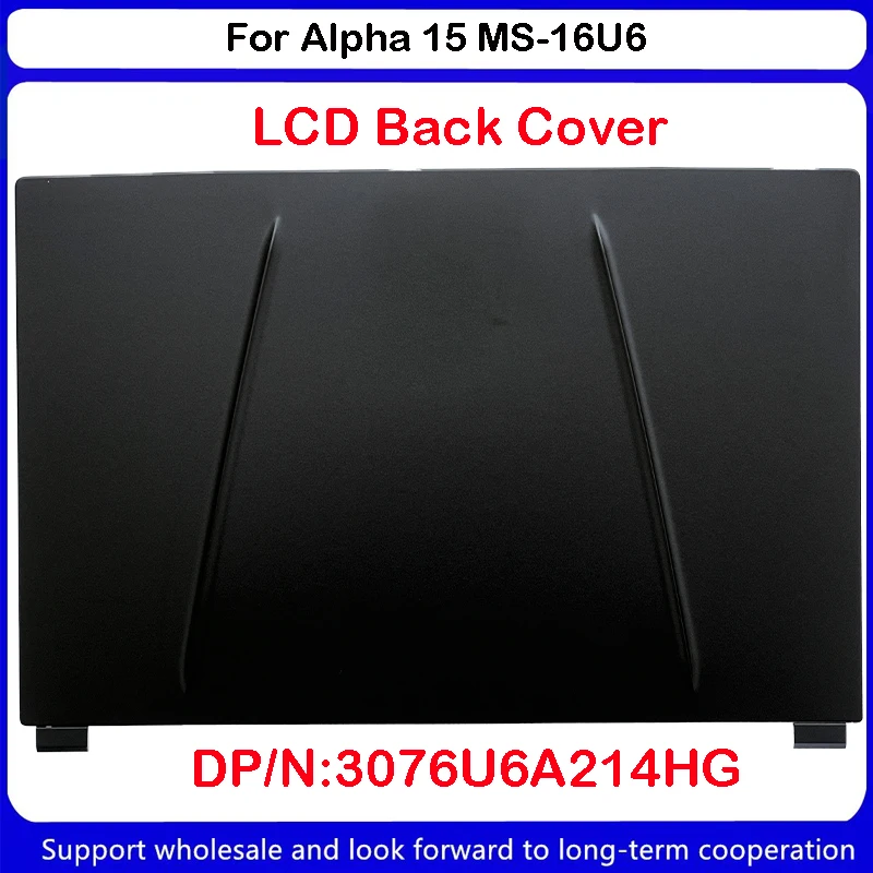 Новый для MSI Alpha 15 MS-16U6 ЖК-дисплей Задняя крышка Верхний корпус Задняя крышка 3076U6A214HG